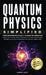 Quantum Physics Simplified: From wave-particle duality to quantum computing; satisfy your curiosity, explore field theory and other mind-bending conce by James Vast