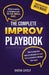 The Complete Improv Playbook: Unlock creativity & confidence with 70+ fun improv games and short & long-form improv techniques for every level to tran by Sacha Lively
