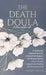The Death Doula Handbook: A Holistic and Empowering Guide to End-of-Life Support with Personal Stories, Cultural Wisdom, Compassionate Practices and U by Annie Selah