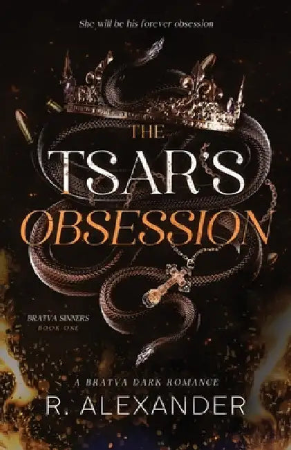 The Tsar's Obsession: A Bratva Dark Romance by Alexander, R.