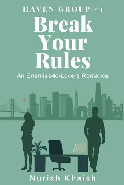 Break Your Rules A Workplace Enemies to Lovers Contemporary Romance: Haven Group #1 by Nuriah Khaish