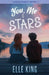You, Me & Stars- Dyslexic Frendly by King, Elle