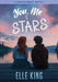 You, Me & Stars- Dyslexic Frendly by King, Elle