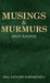 Musings & Murmurs: Short Readings by Paul Anthony Kubrakovich