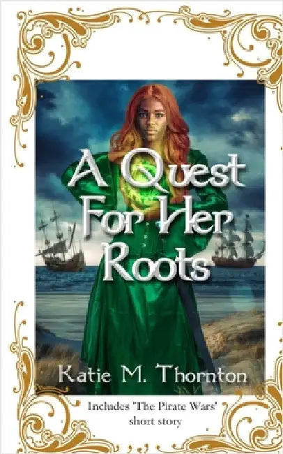 A Quest for Her Roots: Book One by Thornton, Katie M.