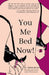 You. Me. Bed. NOW! by Trina Read, Trina E. Read