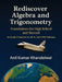 Rediscover Algebra and Trigonometry: Foundations for High School and Beyond by Anil Khandelwal