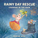 Rainy Day Rescue: Courage in the Rain by Adrian Wise