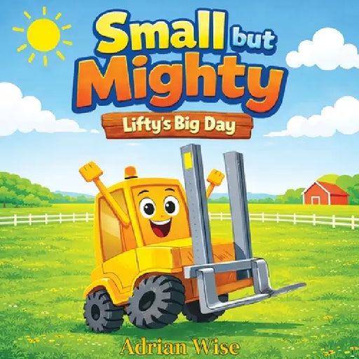 Small but Mighty: Lifty's Big Day by Adrian Wise