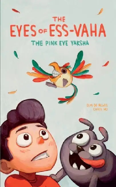 The Eyes of Ess-Vaha: The Pink Eye Yaksha by D. M. de Alwis, Chris Ho