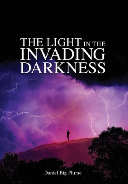 The Light in the Invading Darkness by Daniel Big Plume