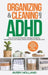 Organizing & Cleaning with ADHD: How Anyone Can Declutter, Manage Distractions, Build Routines, and Create a Stress-Free Home in Minutes a Day by Avery Holland