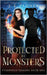 Protected by Monsters by Cluney, J. E.