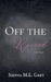 Off the Record by Sienna M. L. Grey