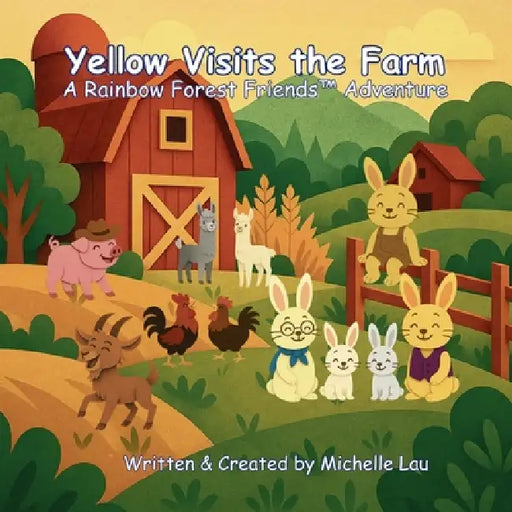 Yellow Visits the Farm: A Rainbow Forest Friends Adventure(TM) by Michelle Lau
