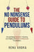 The NO NONSENSE Guide to Pendulums: Demystifying Pendulum Dowsing and Healing for New and Advanced Practitioners by Renu Arora