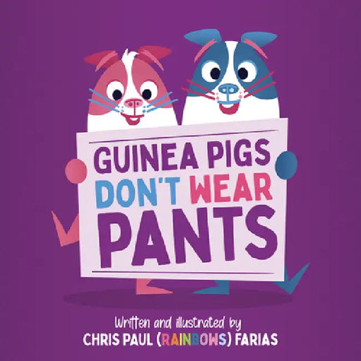 Guinea Pigs Don't Wear Pants by Chris Paul Farias
