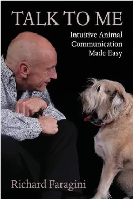 Talk To Me: Intuitive Animal Communication Made Easy by Faragini, Richard