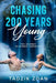 Chasing 200 Years Young: The Journey to Atomic Longevity by Tadzik Zdan