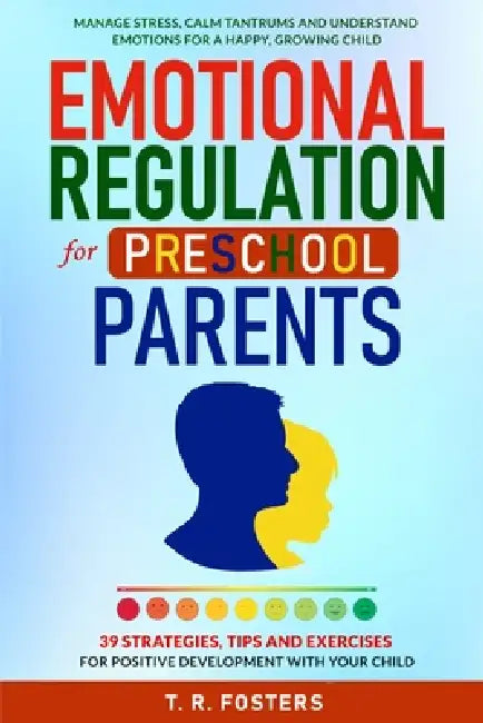 Emotional Regulation for Preschool Parents by T. R. Fosters