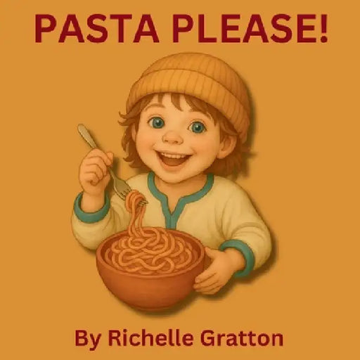 Pasta Please! by Richelle Gratton