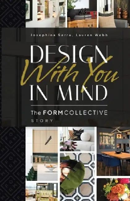 Design With You in Mind: The Form Collective Story by Josephina Serra, Lauren Webb