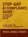Stop-Gap AI Compliance Guide: Primary and Secondary Edition by Ryan Purdy