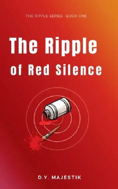 The Ripple of Red Silence by D. Y. Majestik