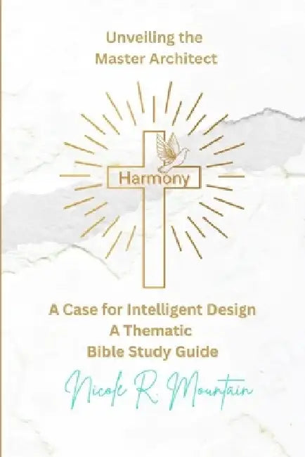 Harmony Unveiling the Master Architect by Nicole R. Mountain