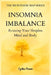INSOMNIA IMBALANCE Restoring Your Sleepless Mind and Body by Cynthia Penner