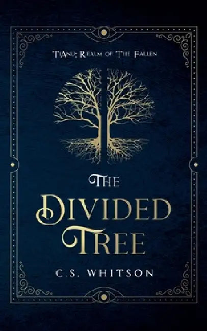 The Divided Tree by C. S. Whitson