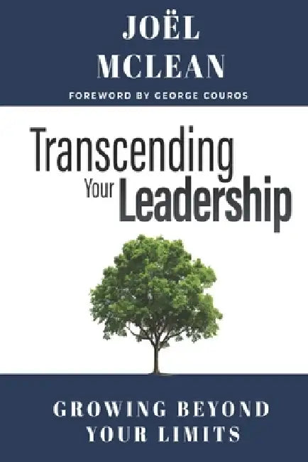 Transcending Your Leadership: Growing Beyond Your Limits by Joël McLean