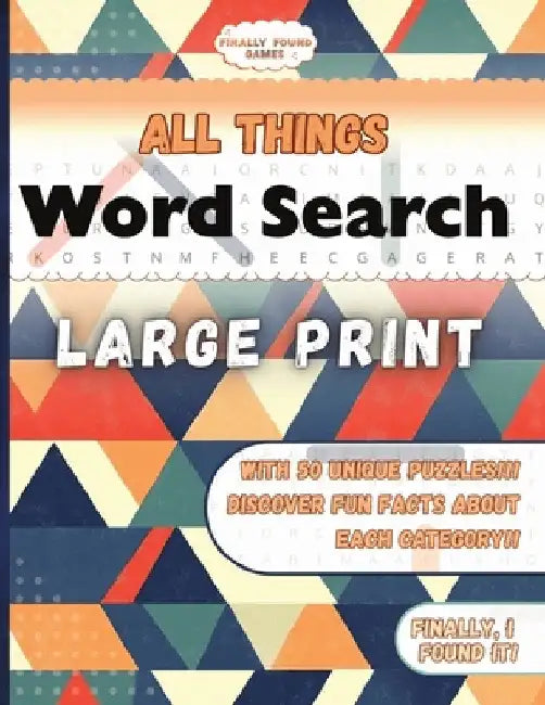 Finally Found Games All Things Word Search: A Large Print Word Search Book for Adults and Teens with Themes and Fun Facts of All Things. by Finally Found Games