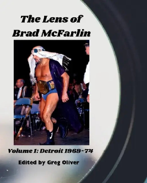 The Lens of Brad McFarlin: Volume 1 Detroit territory 1969-74 by Greg Oliver, Brad McFarlin