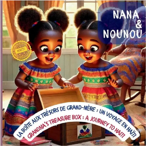 Nana and Nounou: Nana et Nounou: la Boîte aux Trésors de Grand-Mère: Un Voyage en Haïti by Joseph, Ana