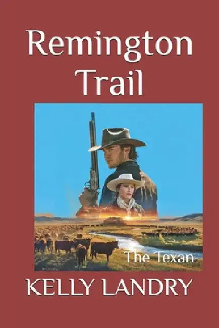 Remington Trail: The Texan by Landry, Kelly