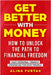Get Better with Money - How to Unlock the Path to Financial Freedom: Easy Personal Finance Strategies for Busy People by Furtak, Alina