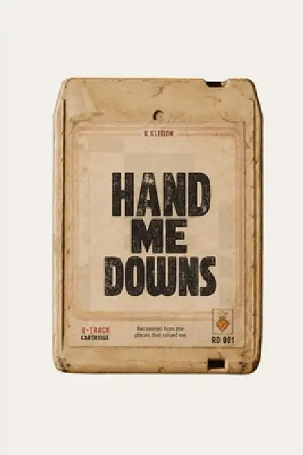 Hand-Me-Downs: Poems About What We Inherit, Survive, and Outgrow by K. Kledon