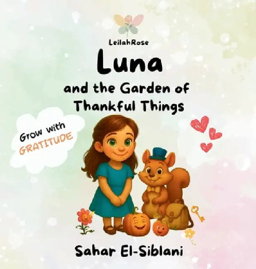 Luna and The Garden of Thankful Things by Sahar El-Siblani, Julio Escribens