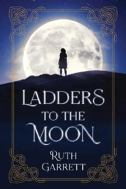 Ladders to the Moon by Garrett, Ruth