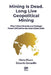 Mining Is Dead. Long Live Geopolitical Mining: Why Critical Minerals and Strategic Power Will Define the Next Global Order by Zamanillo, Eduardo