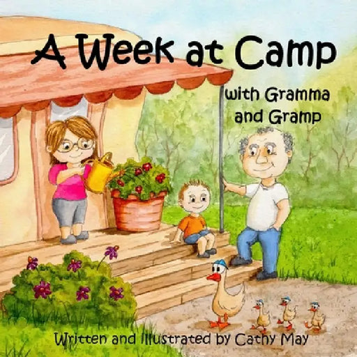A Week at Camp with Gramma and Gramp by Cathy May, Cathy May