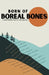 Born of Boreal Bones by Patrick Gadoury, Patrick Gadoury, Northern Ink