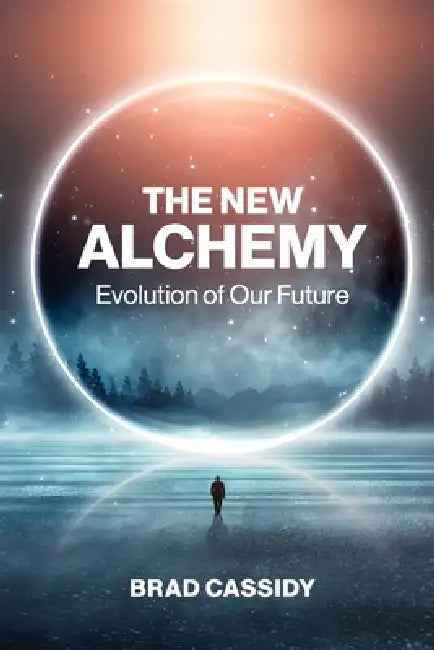 The New Alchemy: Evolution of our Future by Brad Cassidy