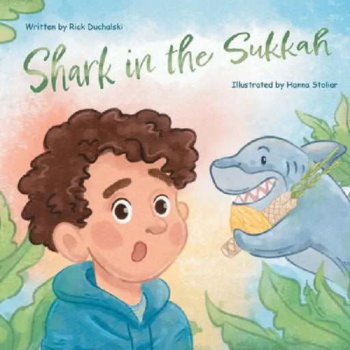 Shark in the Sukkah: A Funny Sukkot Story by Rick Duchalski, Hanna Stoliar