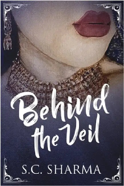Behind the Veil by Sharma, S. C.