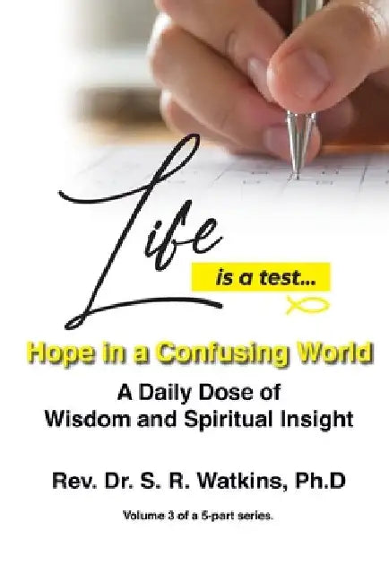Life is a Test: Hope in a Confusing World - Volume 3 by Watkins, S. R.