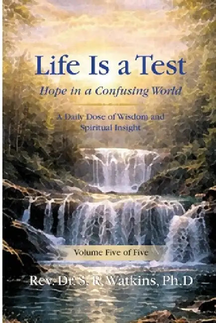 Life is a Test: Hope in a Confusing World - Volume 5 by S. R. Watkins