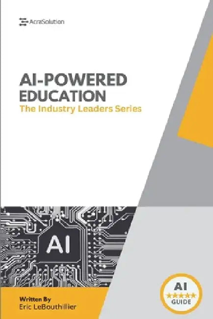 AI In Education: How Schools and Leaders Are Transforming Learning with Artificial Intelligence by Lebouthillier