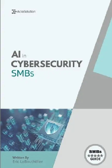 AI In Cybersecurity: Simplifying Cyber Risk with Smart, Affordable Tools for Small Business Defense by Lebouthillier